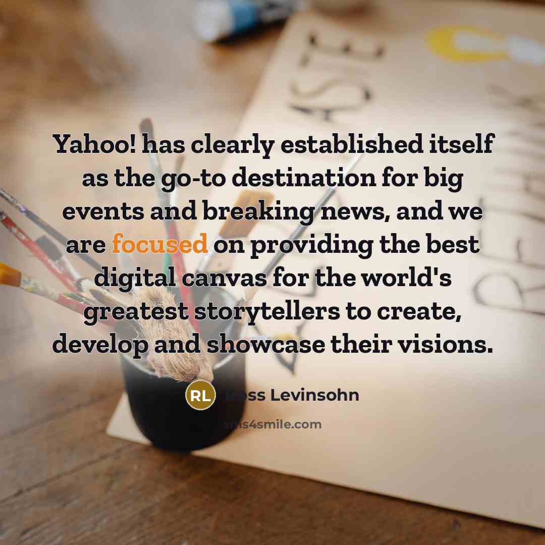 “Yahoo! has clearly established itself as the go-to destination for…” quote by Ross Levinsohn