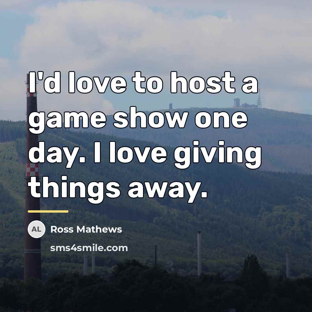 “I'd love to host a game show one day. I…” quote by Ross Mathews
