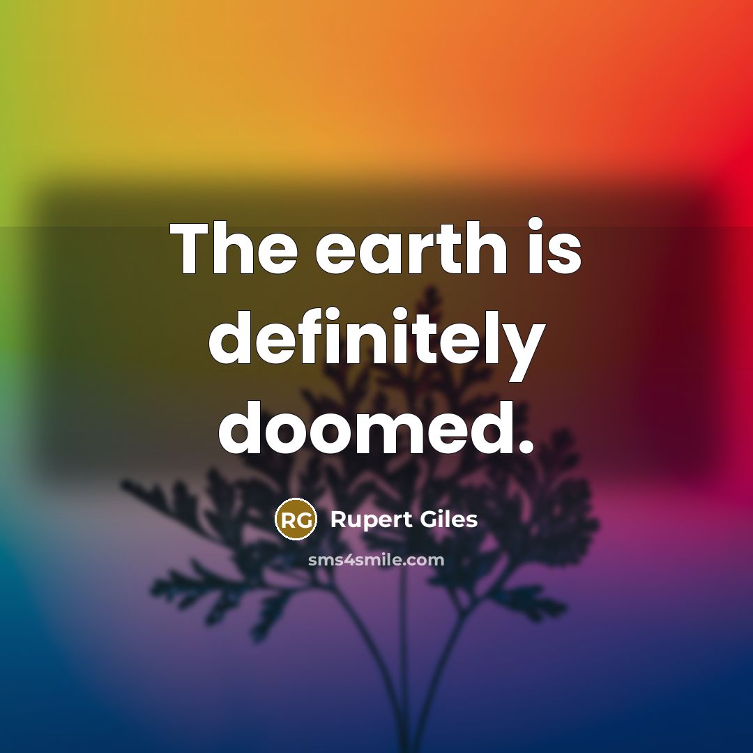 “The earth is definitely doomed.…” quote by Rupert Giles