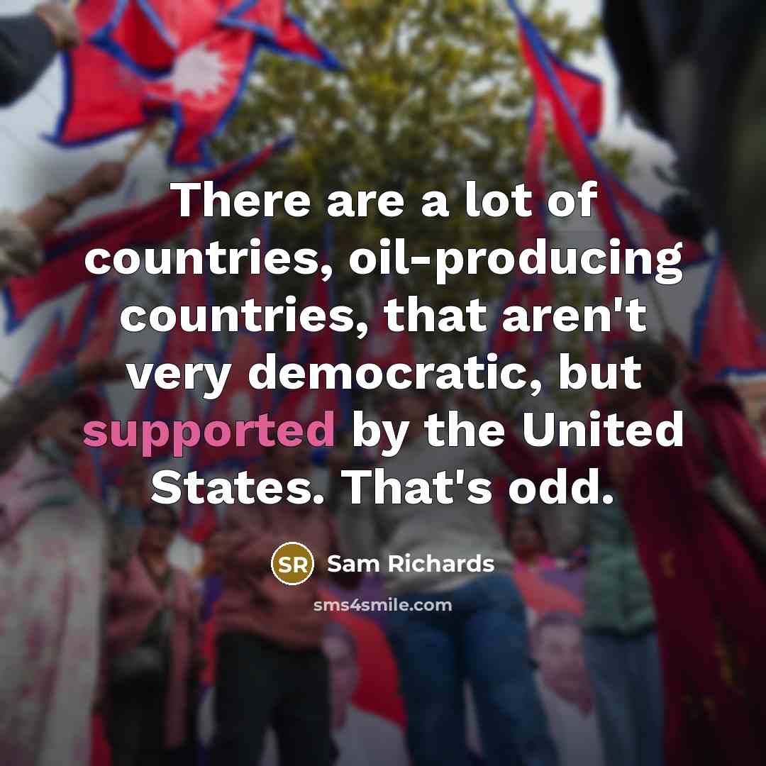 “There are a lot of countries, oil-producing countries, that aren't…” quote by Sam Richards