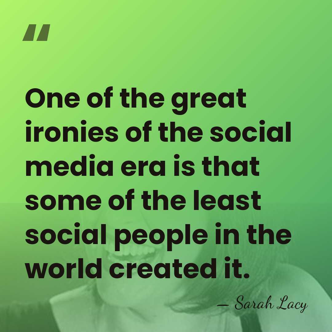 One of the great ironies of the social media era is that&hellip; - Sarah Lacy