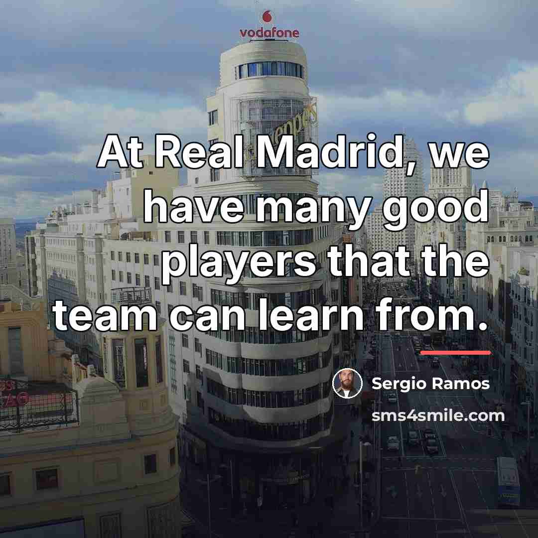 “At Real Madrid, we have many good players that the…” quote by Sergio Ramos