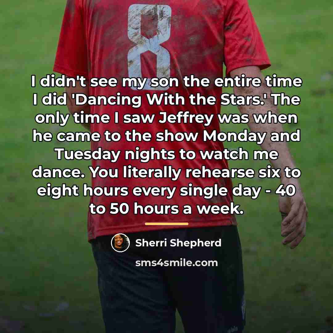 “I didn't see my son the entire time I did…” quote by Sherri Shepherd