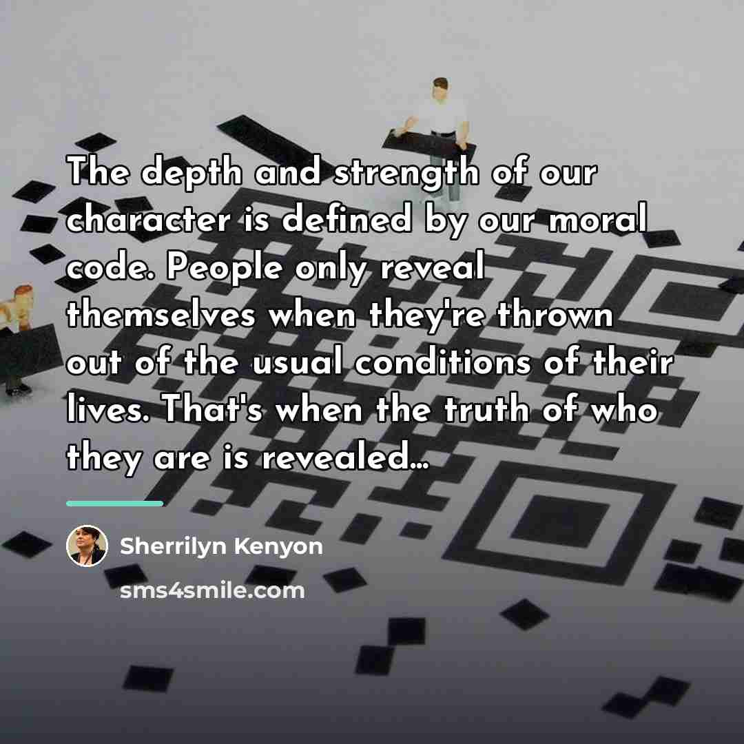 “The depth and strength of our character is defined by…” quote by Sherrilyn Kenyon