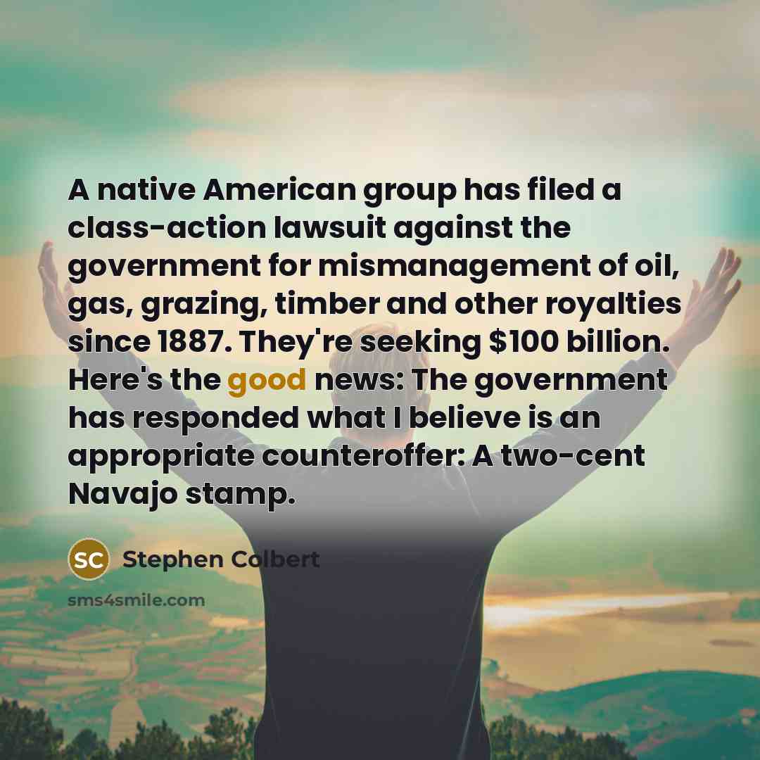 “A native American group has filed a class-action lawsuit against…” quote by Stephen Colbert