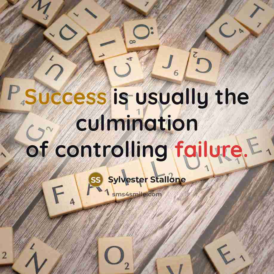 “Success is usually the culmination of controlling failure.…” quote by Sylvester Stallone