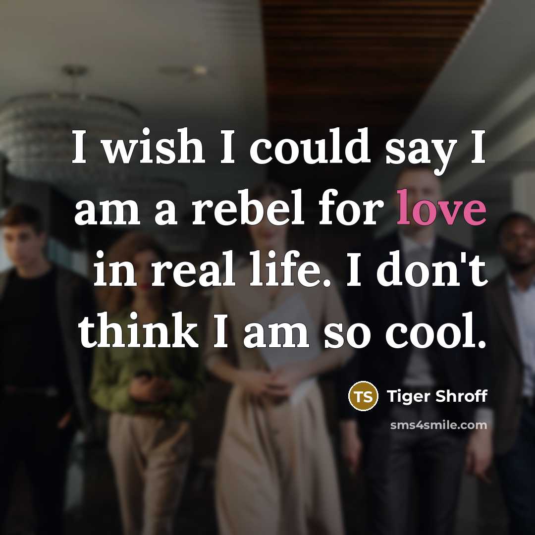 “I wish I could say I am a rebel for…” quote by Tiger Shroff