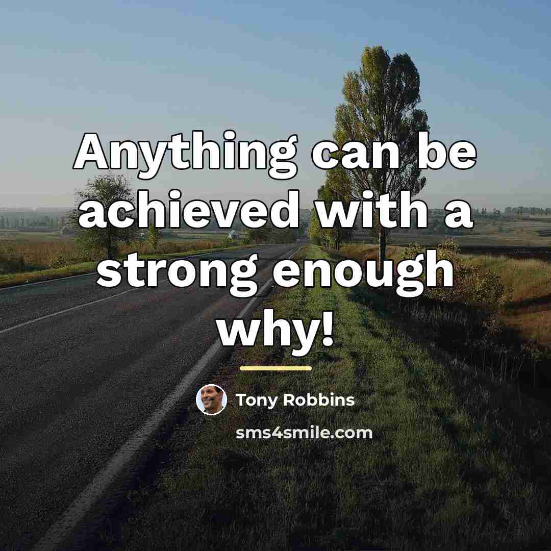 “Anything can be achieved with a strong enough why!…” quote by Tony Robbins