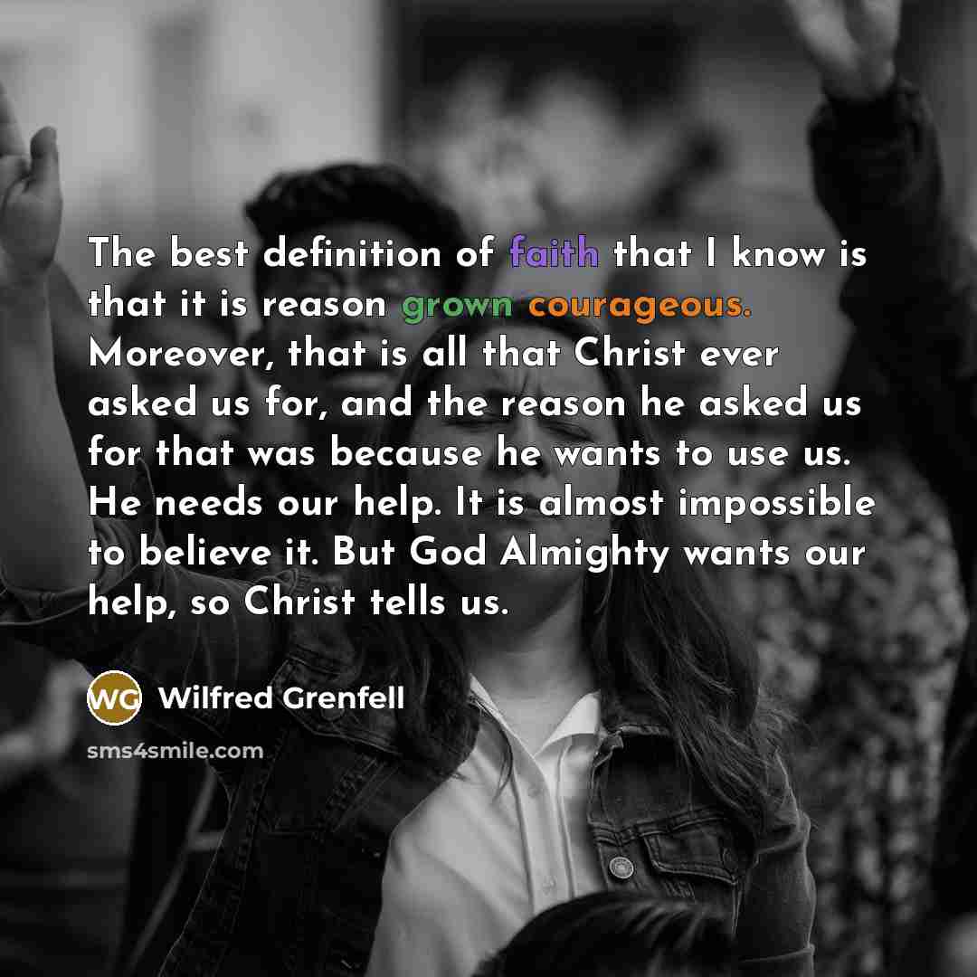“The best definition of faith that I know is that…” quote by Wilfred Grenfell
