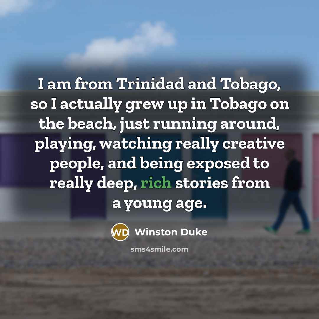 “I am from Trinidad and Tobago, so I actually grew…” quote by Winston Duke