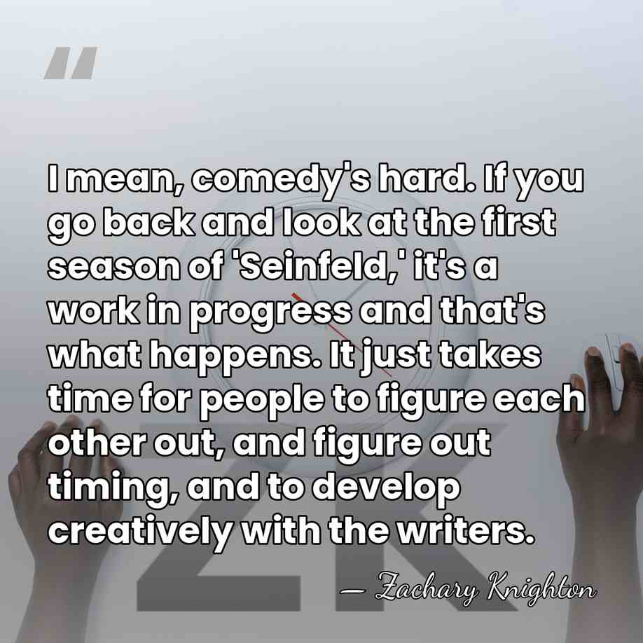 I mean, comedy's hard. If you go back and look at the&hellip; - Zachary Knighton