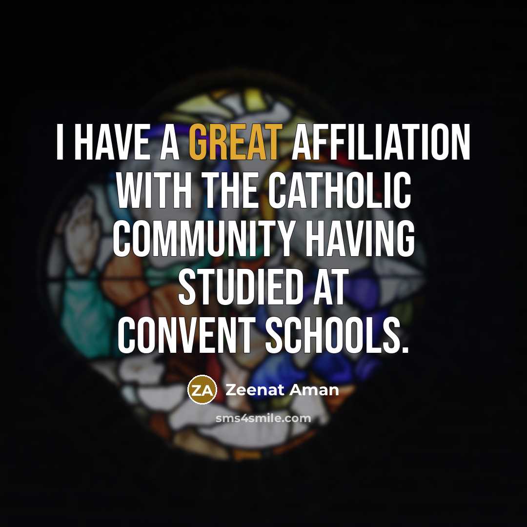 “I have a great affiliation with the Catholic community having…” quote by Zeenat Aman