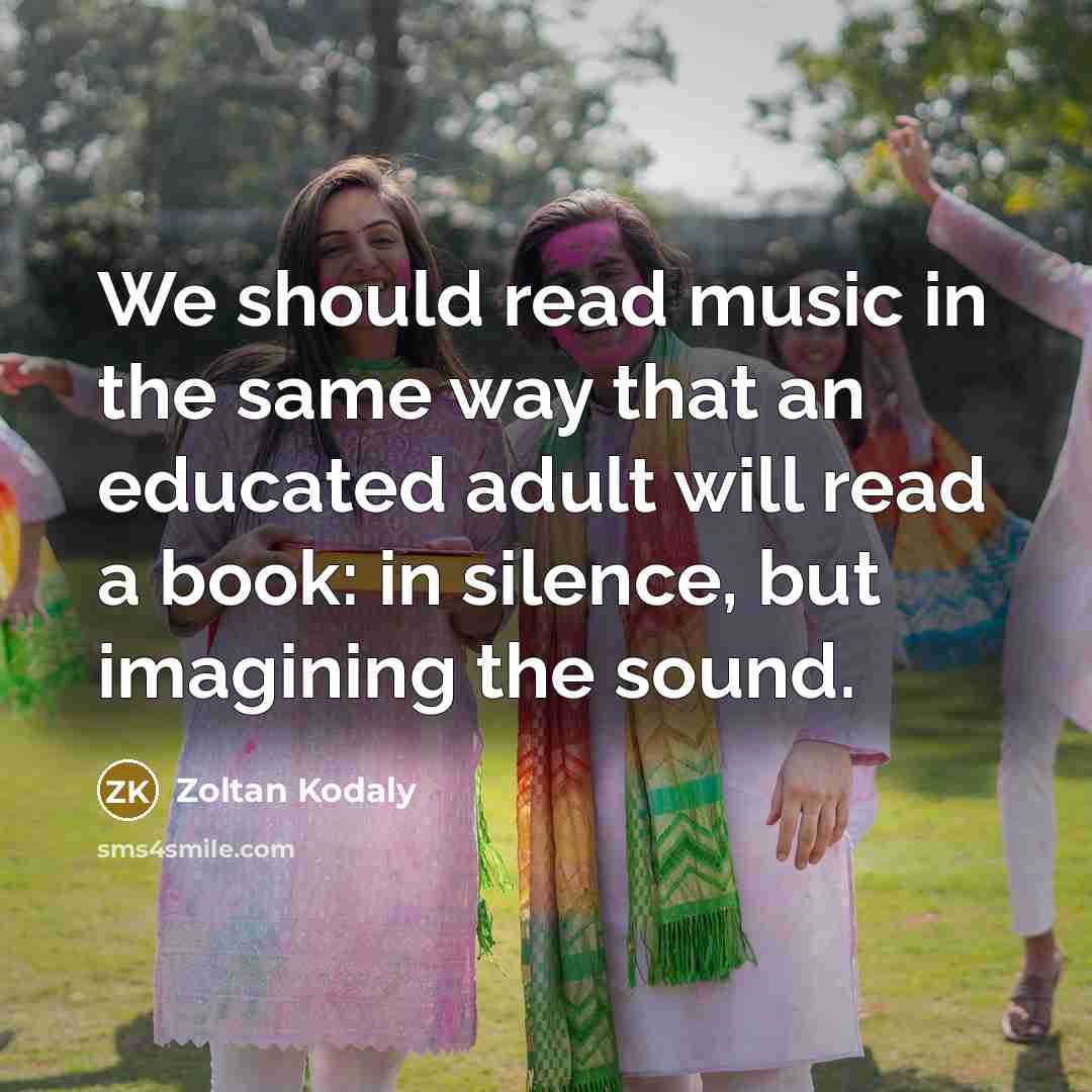 “We should read music in the same way that an…” quote by Zoltan Kodaly