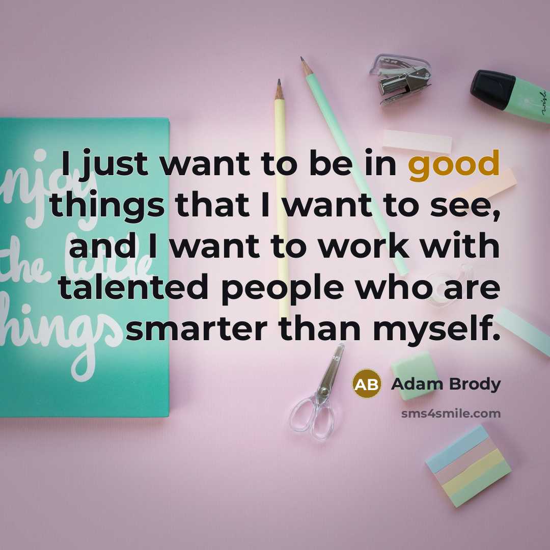 “I just want to be in good things that I…” quote by Adam Brody