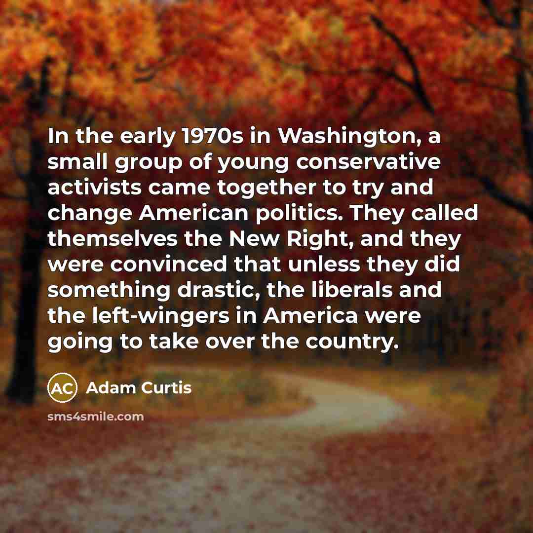 “In the early 1970s in Washington, a small group of…” quote by Adam Curtis