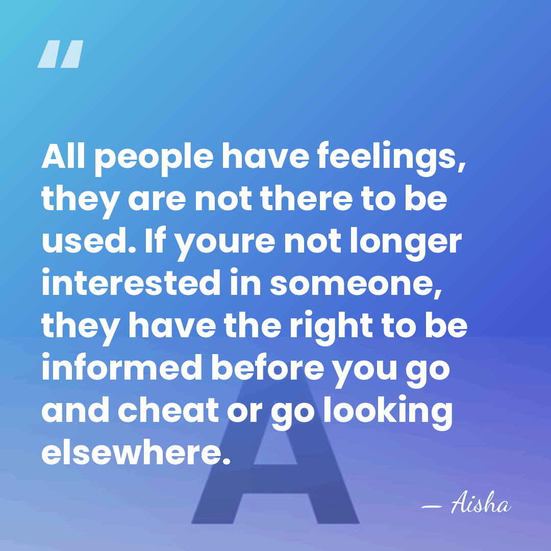 All people have feelings, they are not there to be used. If&hellip; - Aisha