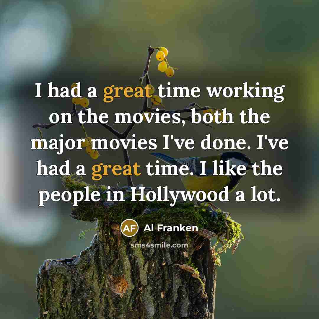 “I had a great time working on the movies, both…” quote by Al Franken
