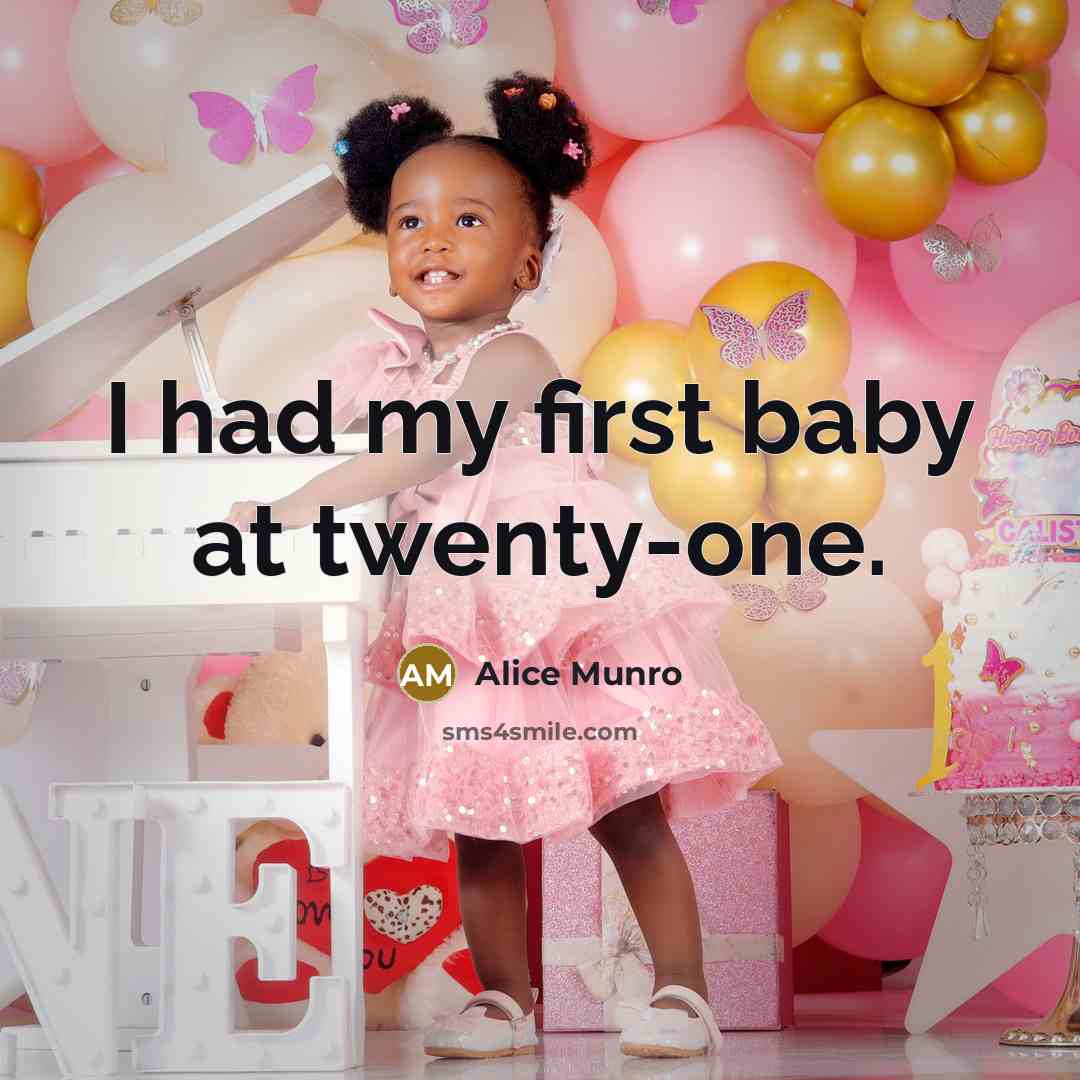 “I had my first baby at twenty-one.…” quote by Alice Munro