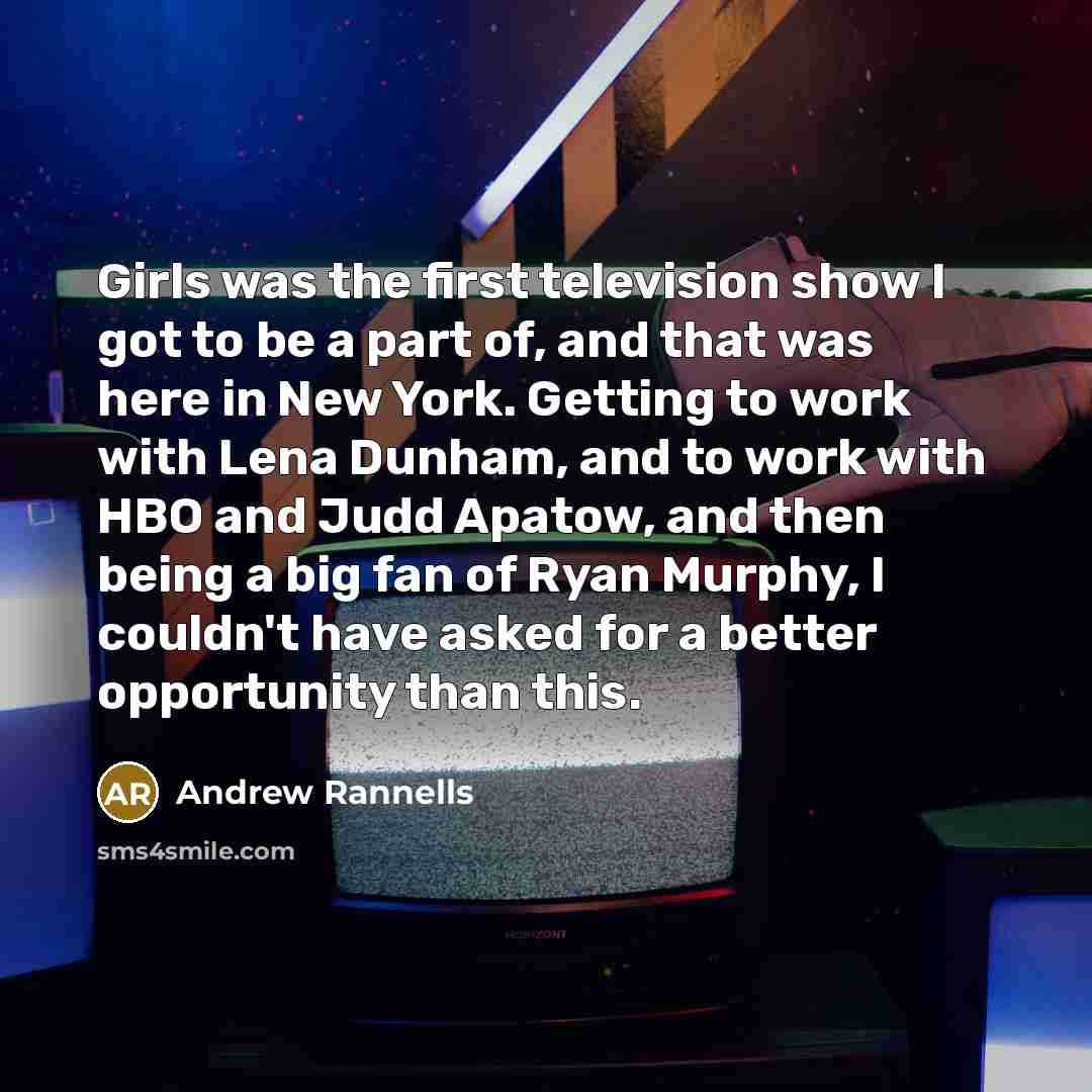 “Girls was the first television show I got to be…” quote by Andrew Rannells