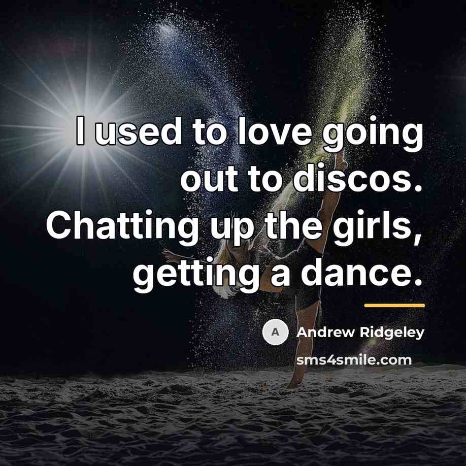 “I used to love going out to discos. Chatting up…” quote by Andrew Ridgeley