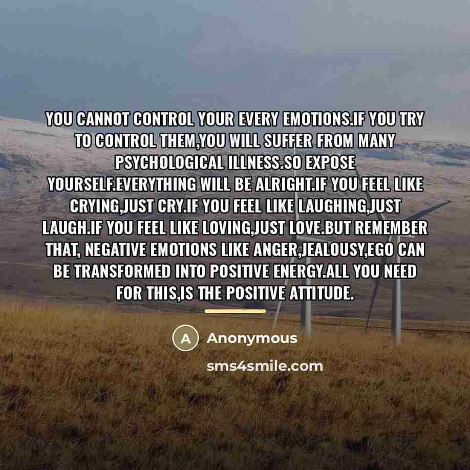 “You cannot control your every emotions.If you try to control…” quote by Anonymous