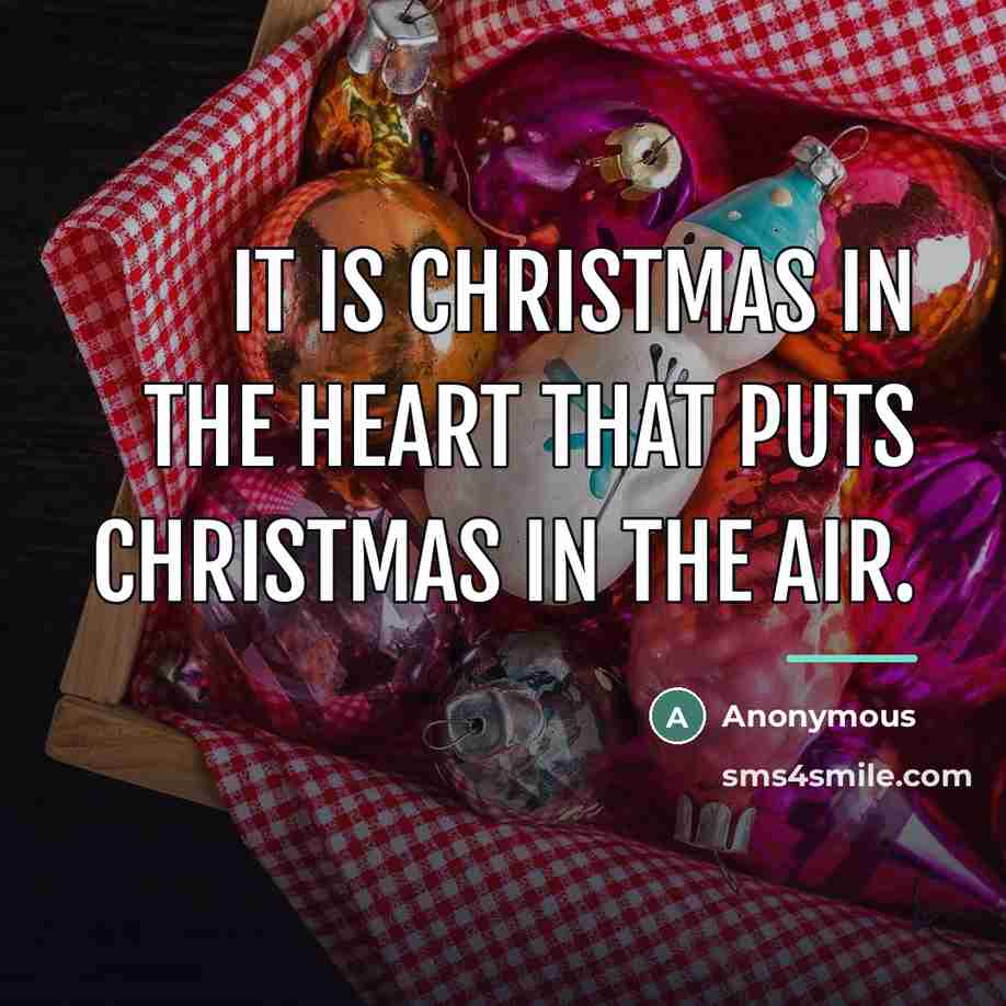 “It is Christmas in the heart that puts Christmas in…” quote by Anonymous