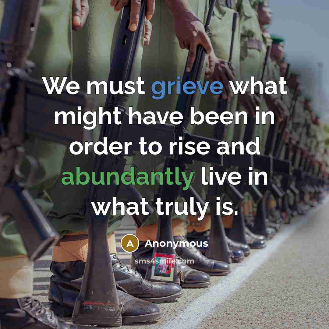 “We must grieve what might have been in order to rise and abundantly live in what truly is.” quote by Anonymous