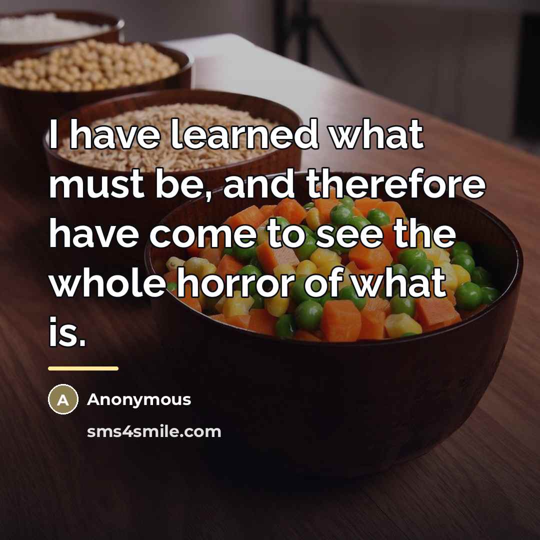 “I have learned what must be, and therefore have come…” quote by Anonymous
