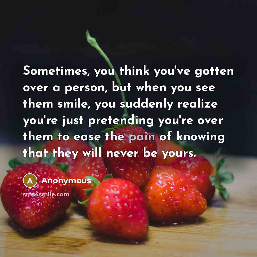 “Sometimes, you think you've gotten over a person, but when…” quote by Anonymous
