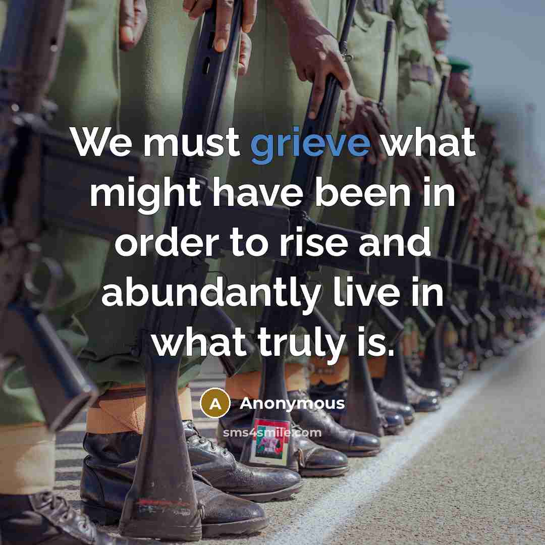 “We must grieve what might have been in order to rise and abundantly live in what truly is.” quote by Anonymous