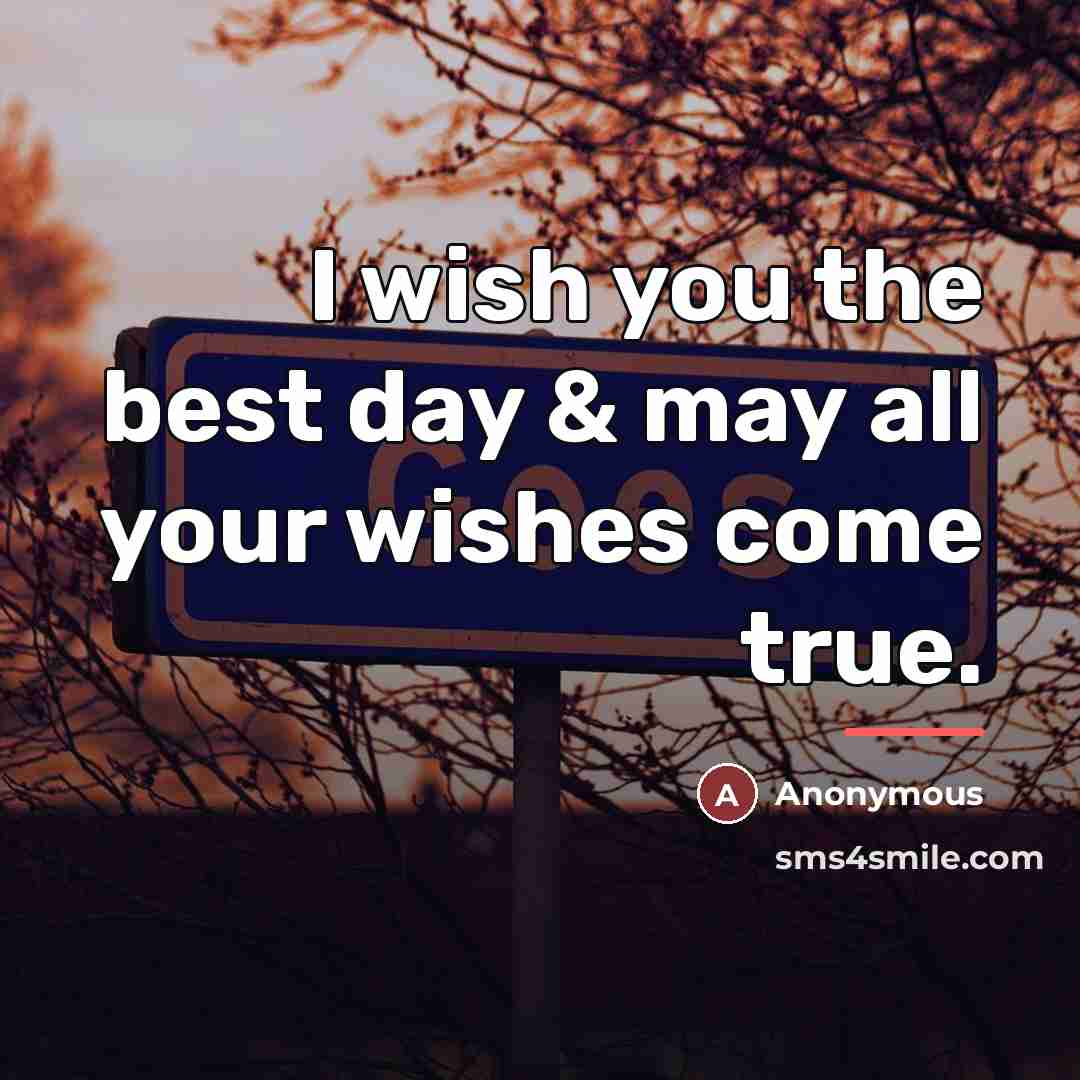 “I wish you the best day & may all your…” quote by Anonymous