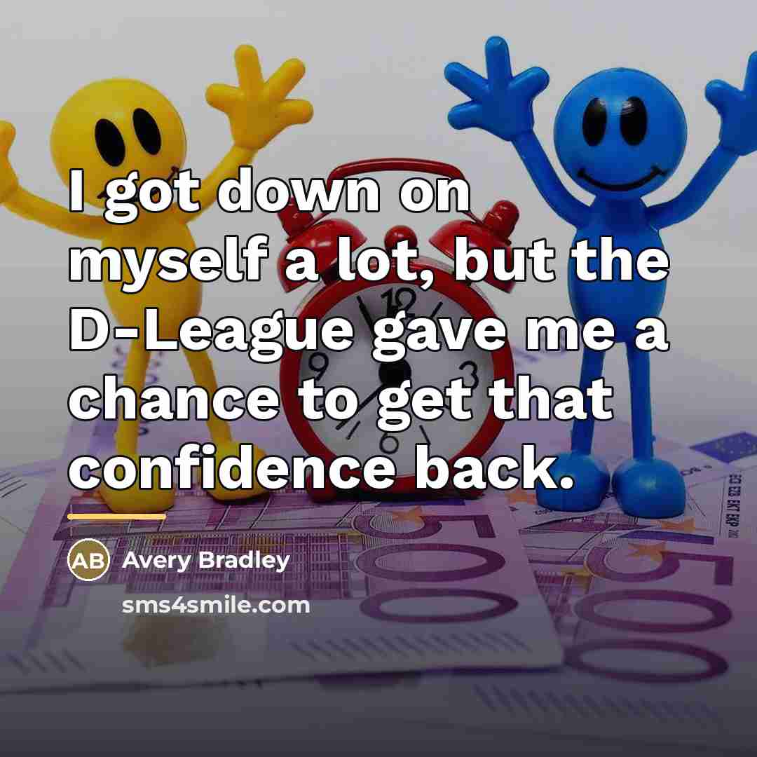 “I got down on myself a lot, but the D-League…” quote by Avery Bradley