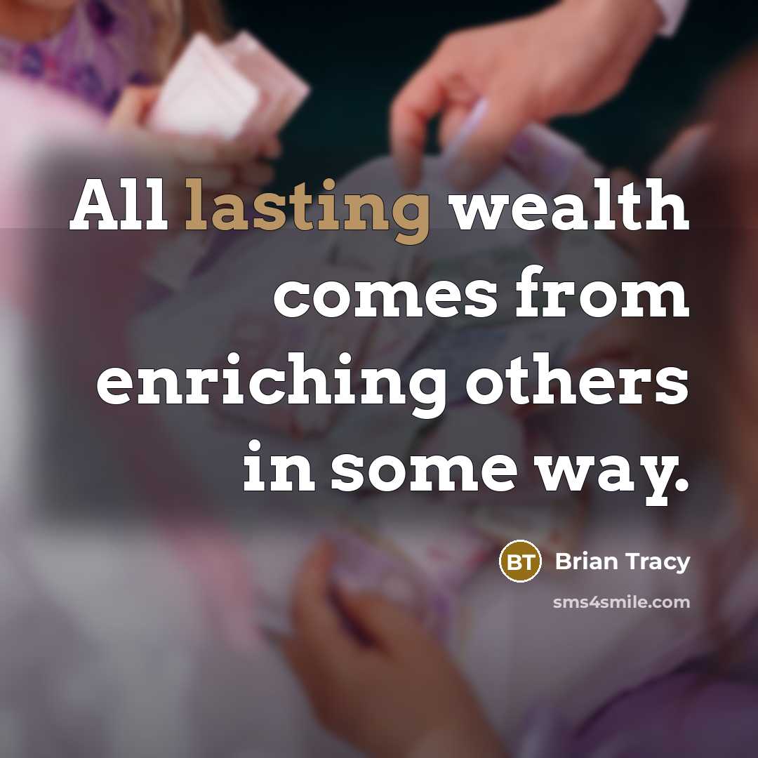 “All lasting wealth comes from enriching others in some way.…” quote by Brian Tracy
