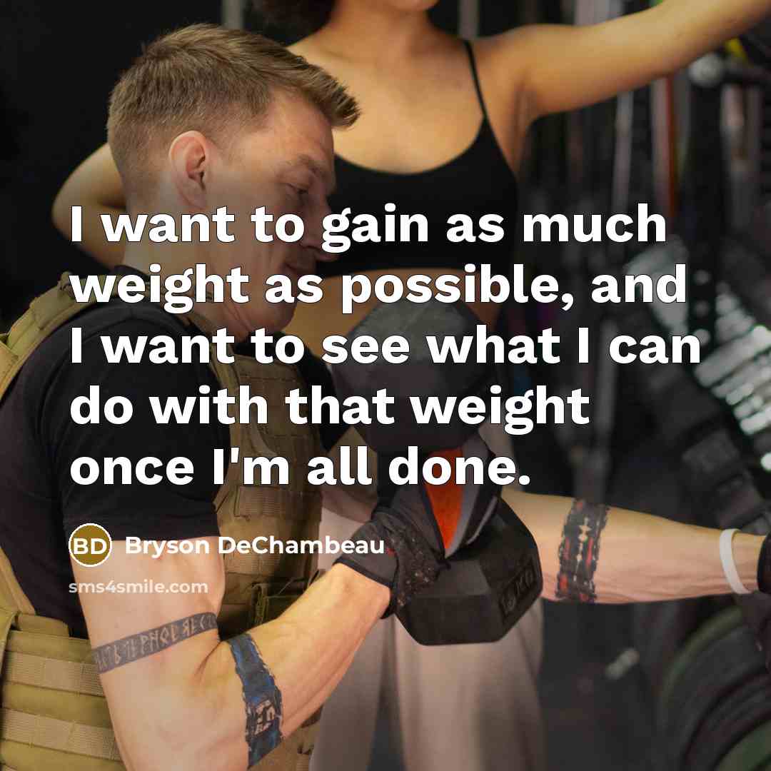 “I want to gain as much weight as possible, and…” quote by Bryson DeChambeau