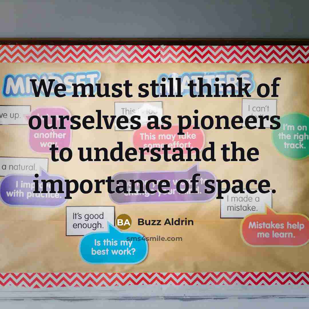 “We must still think of ourselves as pioneers to understand…” quote by Buzz Aldrin