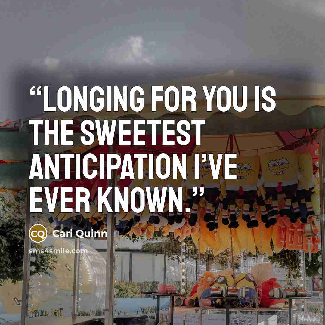 “Longing for you is the sweetest anticipation I’ve ever known.” quote by Cari Quinn