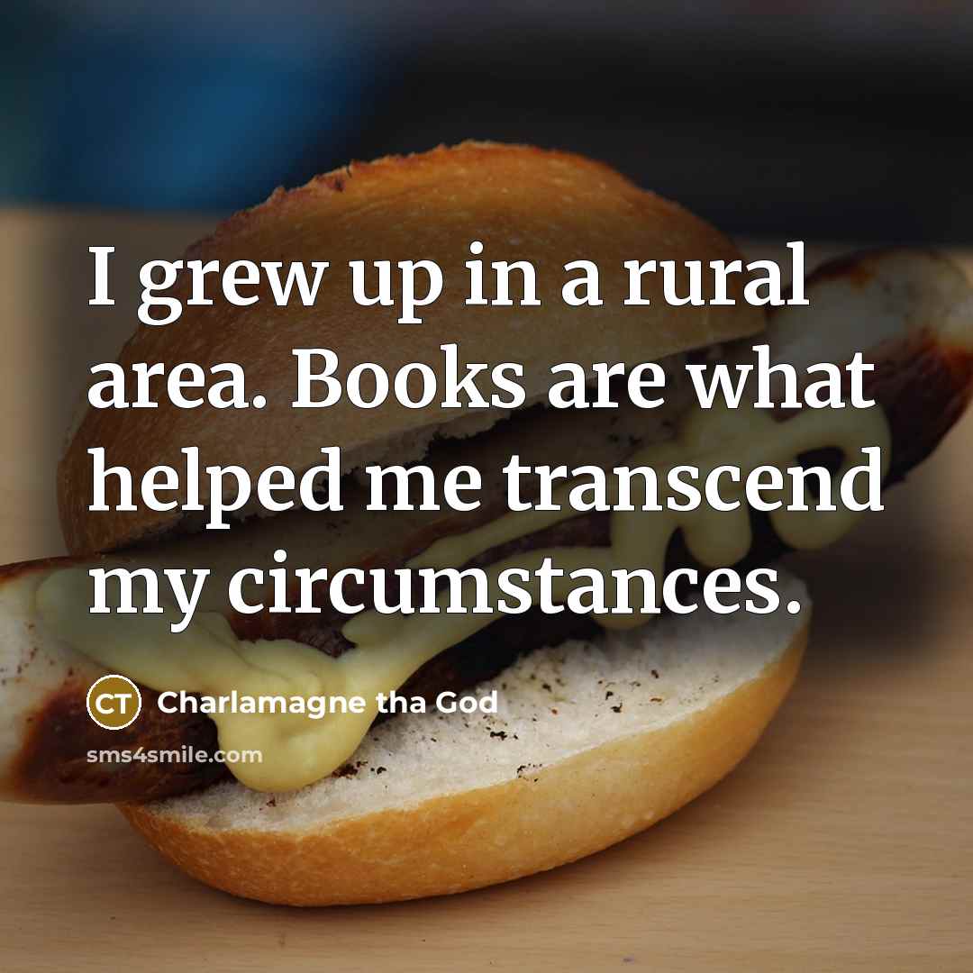 “I grew up in a rural area. Books are what…” quote by Charlamagne tha God