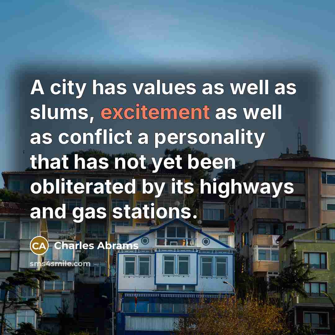 “A city has values as well as slums, excitement as…” quote by Charles Abrams