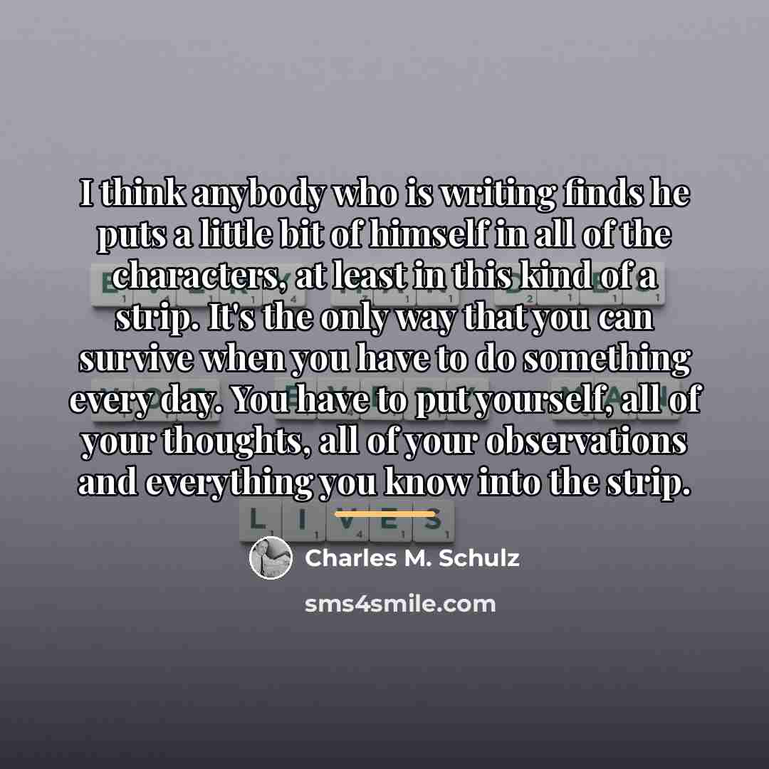 “I think anybody who is writing finds he puts a…” quote by Charles M. Schulz