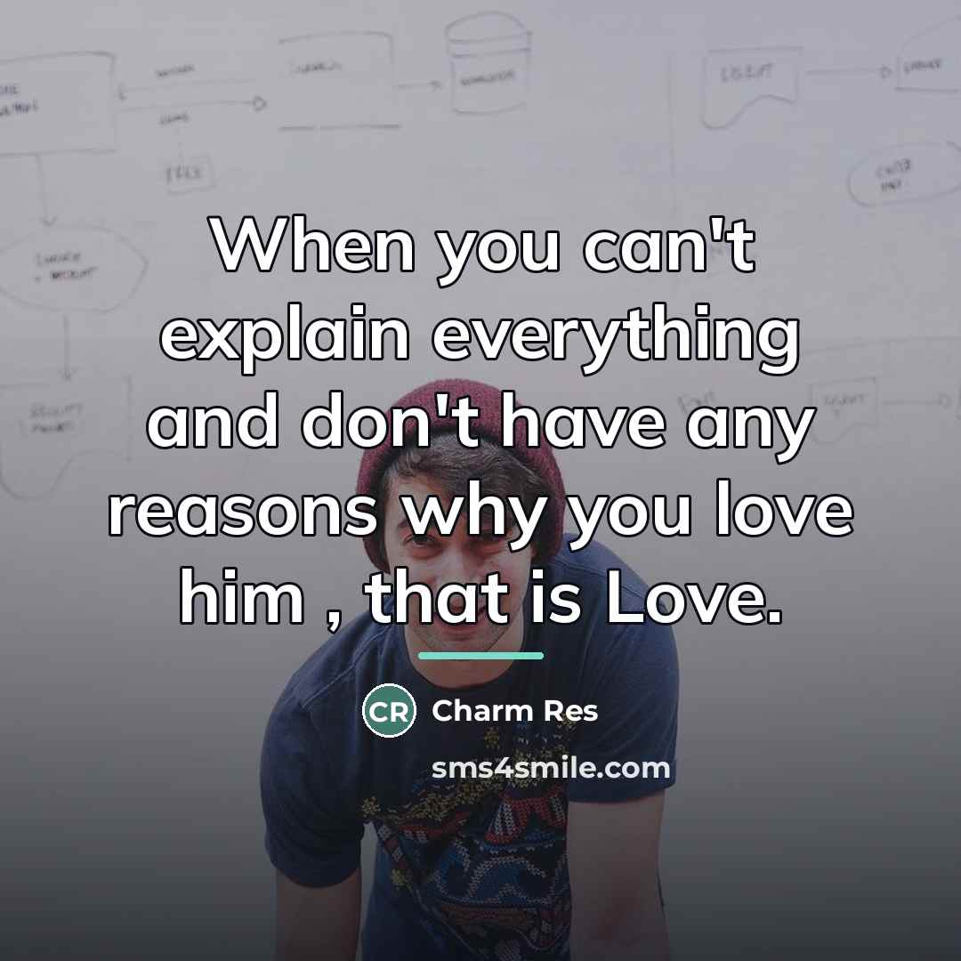 “When you can't explain everything and don't have any reasons…” quote by Charm Res