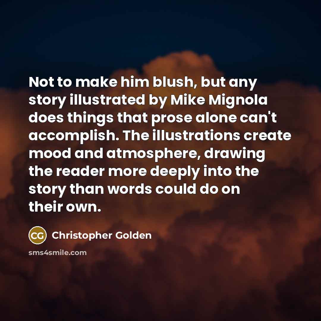 “Not to make him blush, but any story illustrated by…” quote by Christopher Golden