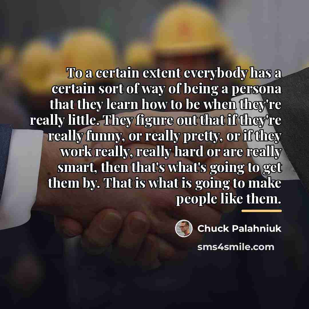 “To a certain extent everybody has a certain sort of…” quote by Chuck Palahniuk