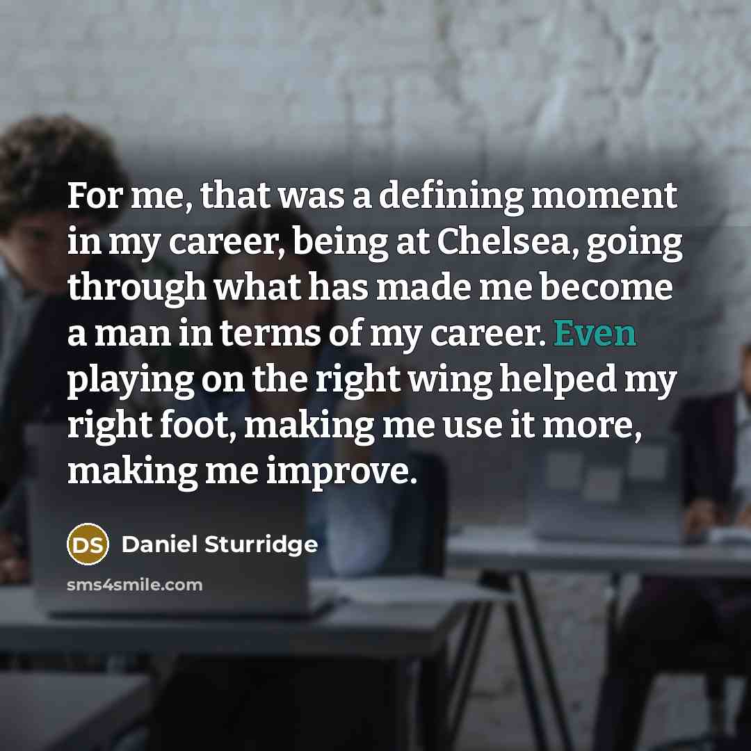 “For me, that was a defining moment in my career,…” quote by Daniel Sturridge