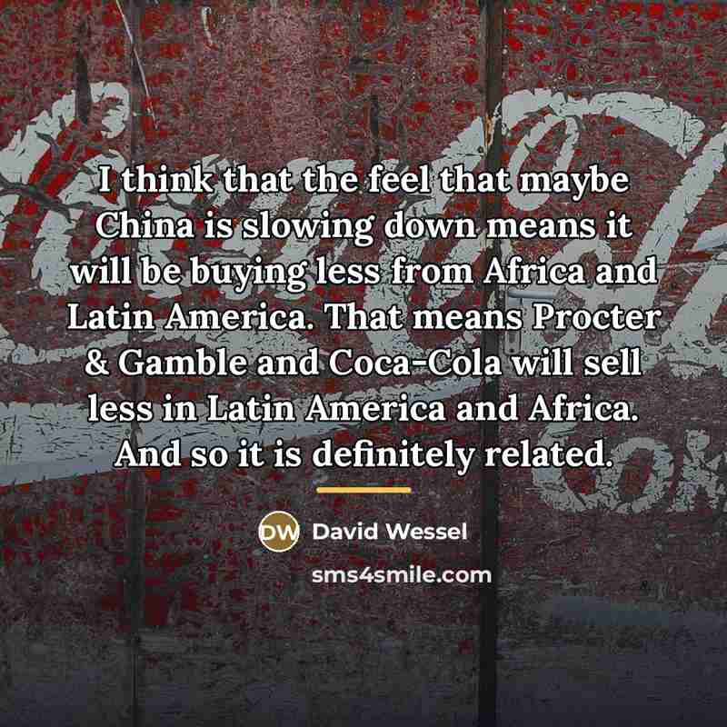 “I think that the feel that maybe China is slowing…” quote by David Wessel