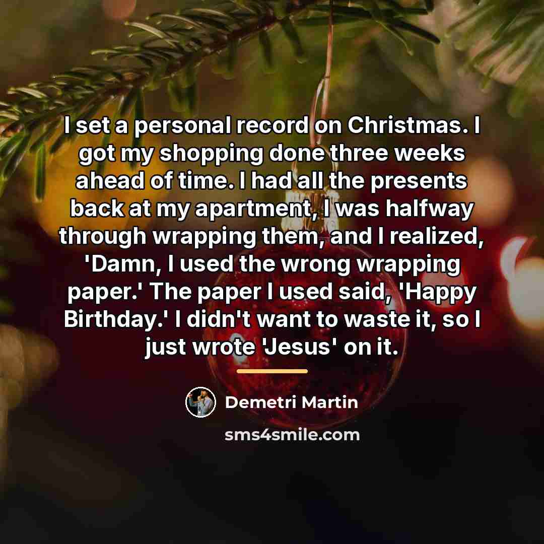 “I set a personal record on Christmas. I got my…” quote by Demetri Martin