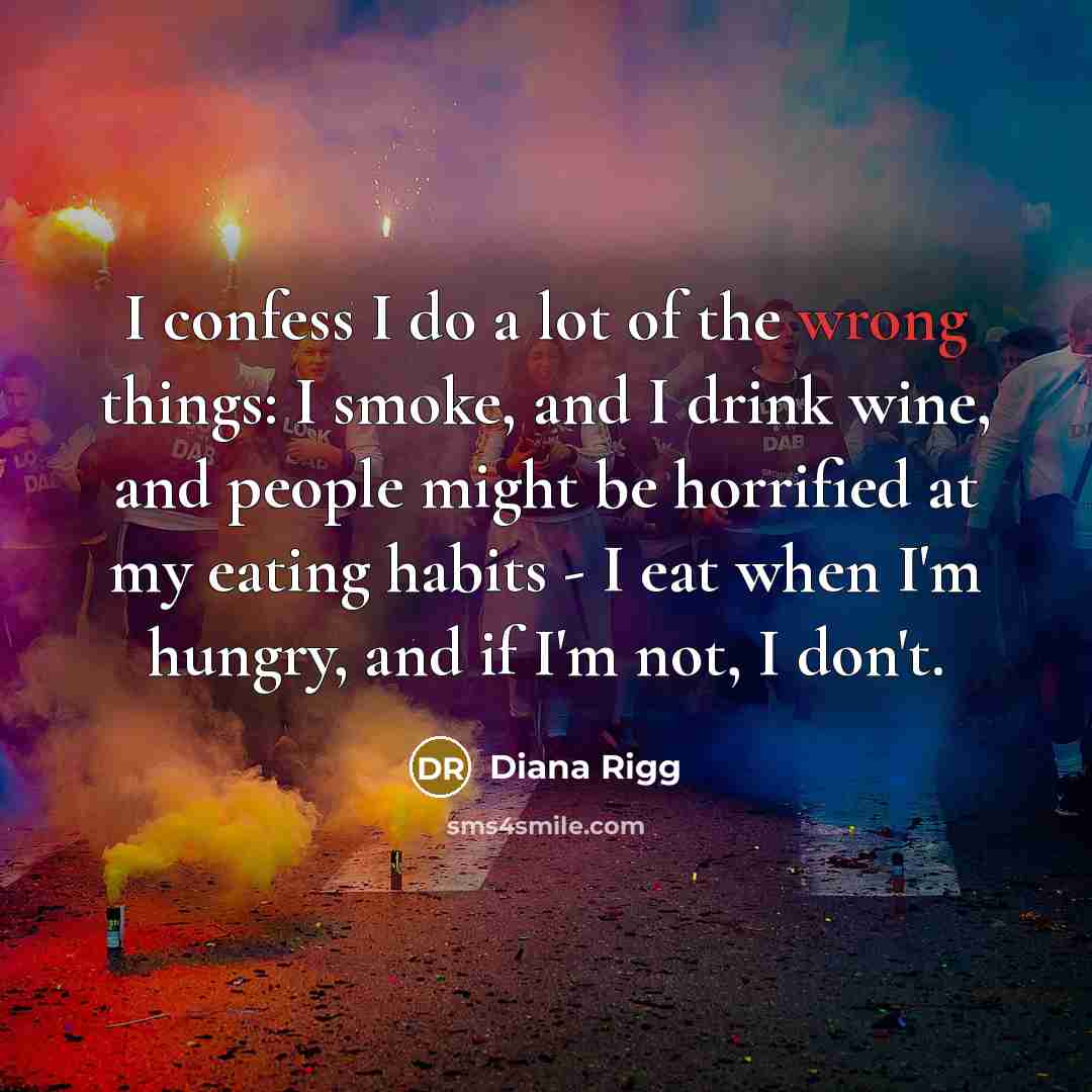 “I confess I do a lot of the wrong things:…” quote by Diana Rigg