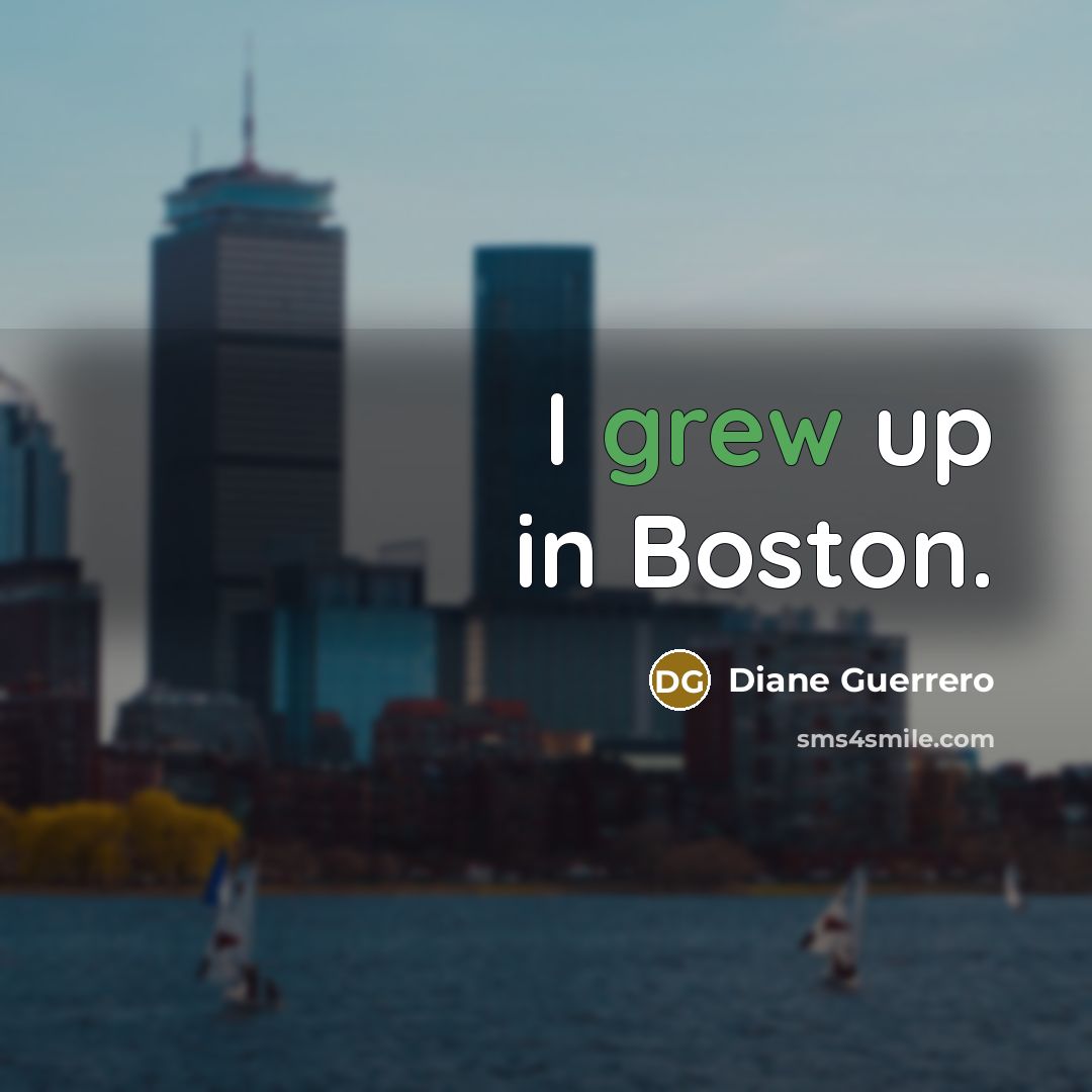 “I grew up in Boston.…” quote by Diane Guerrero