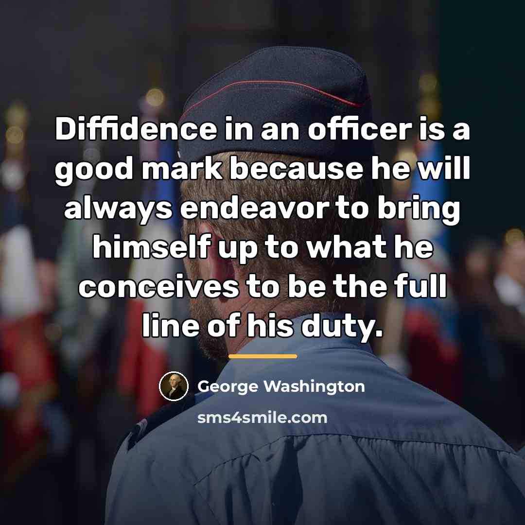 “Diffidence in an officer is a good mark because he…” quote by George Washington