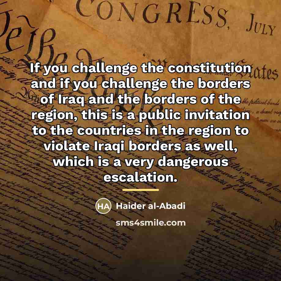“If you challenge the constitution and if you challenge the…” quote by Haider al-Abadi