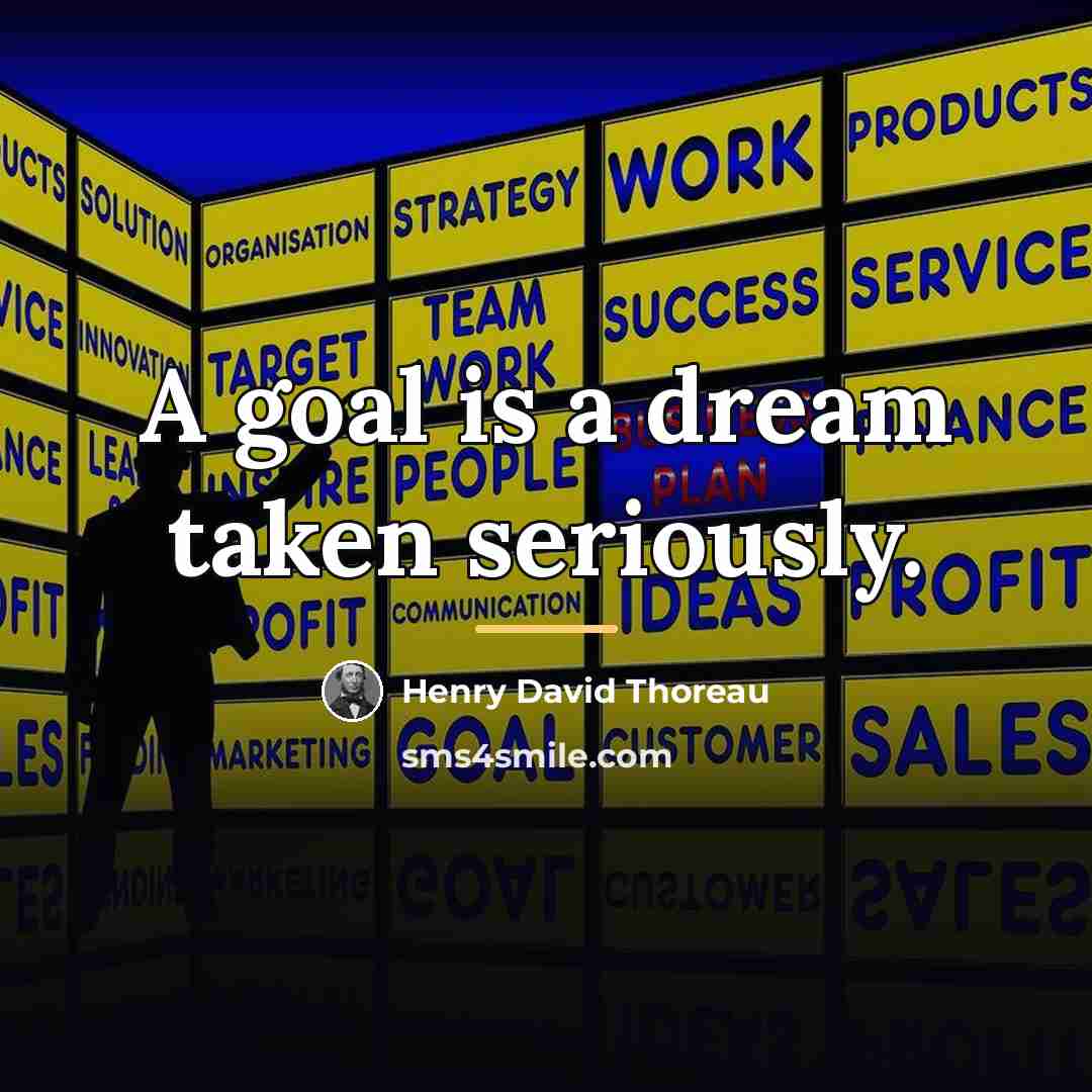 “A goal is a dream taken seriously.…” quote by Henry David Thoreau